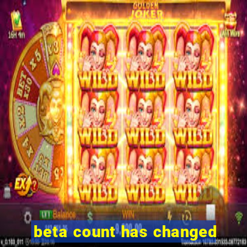 beta count has changed